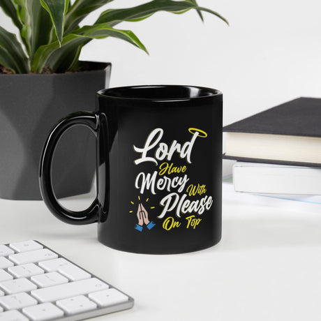 Lord have Mercy with Please on Top Black Mug by Proud Libertarian - Vysn