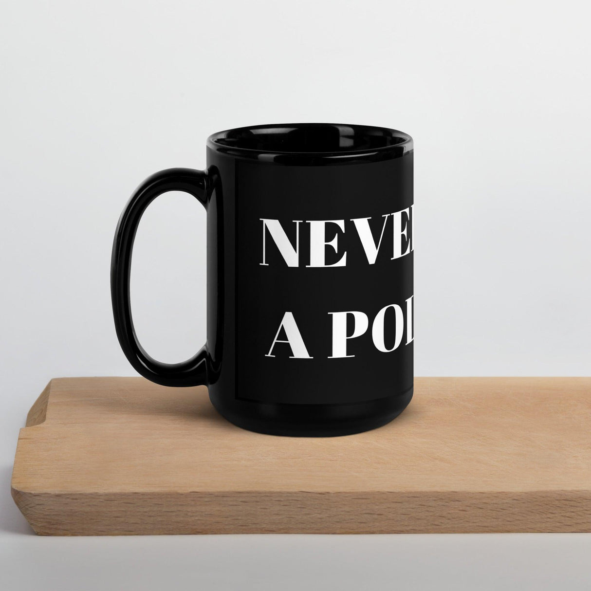 Never Trust a Politician Black Glossy Mug by Proud Libertarian - Vysn