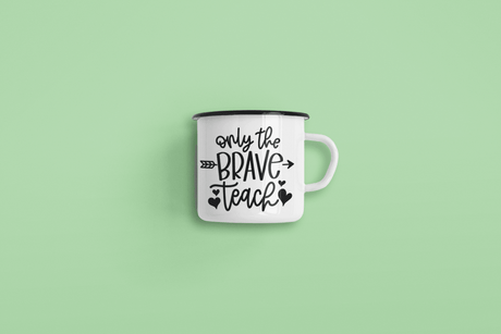 Only The Brave Teach Teacher Mug by WinsterCreations™ Official Store - Vysn