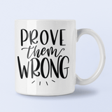 Prove Them Wrong Inspirational Mug by WinsterCreations™ Official Store - Vysn