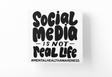 Social Media Is Not Real Life Mental Health Awareness Sticker by WinsterCreations™ Official Store - Vysn