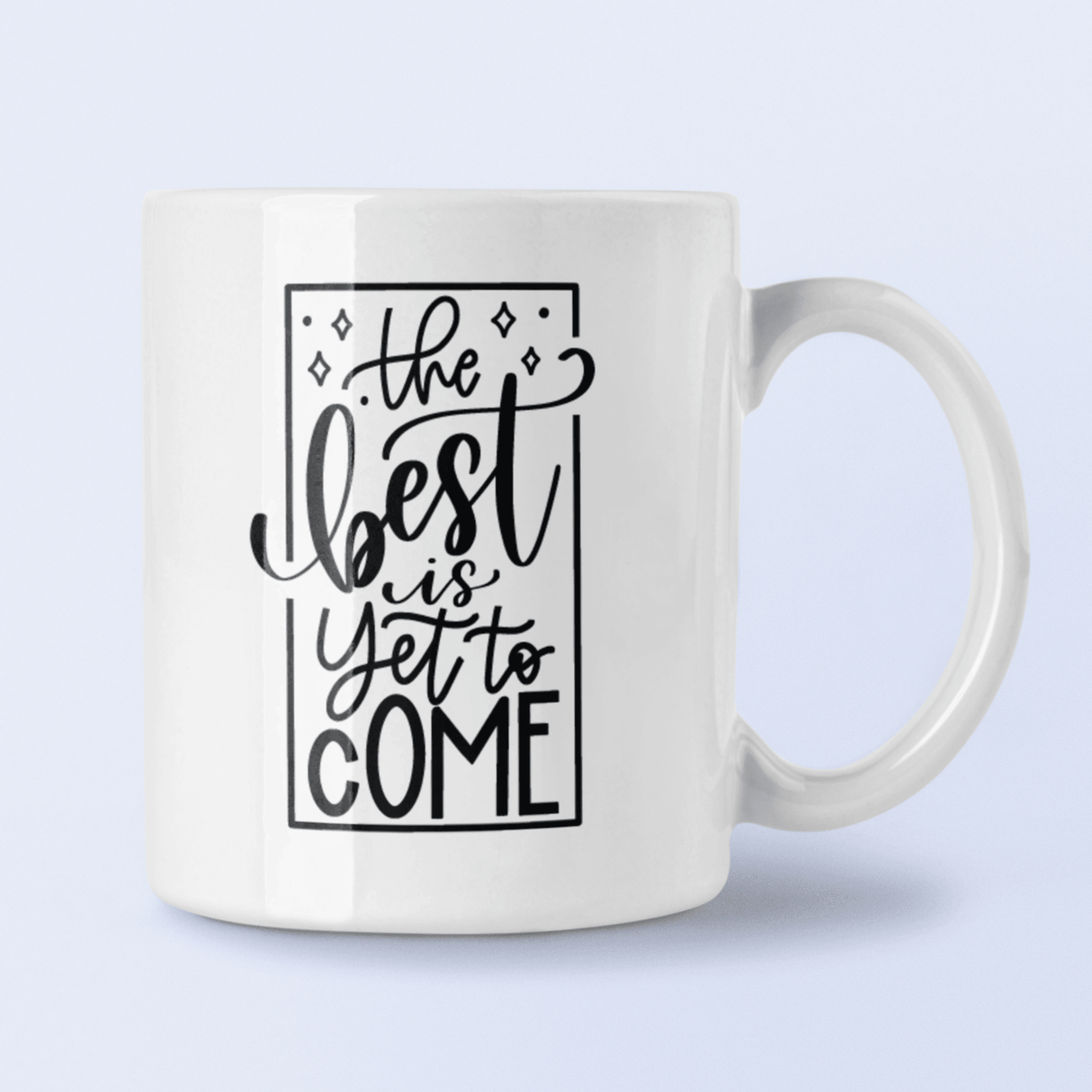 The Best Is Yet To Come Inspirational Mug by WinsterCreations™ Official Store - Vysn