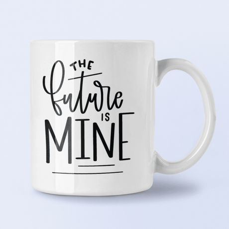 The Future Is Mine Inspirational Mug by WinsterCreations™ Official Store - Vysn