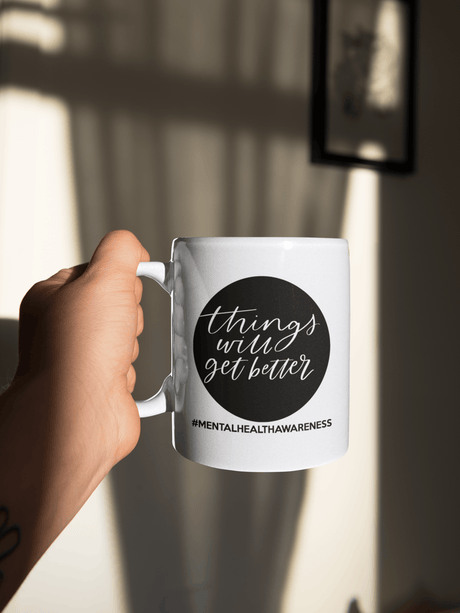 Things Will Get Better Mental Health Awareness Mug by WinsterCreations™ Official Store - Vysn