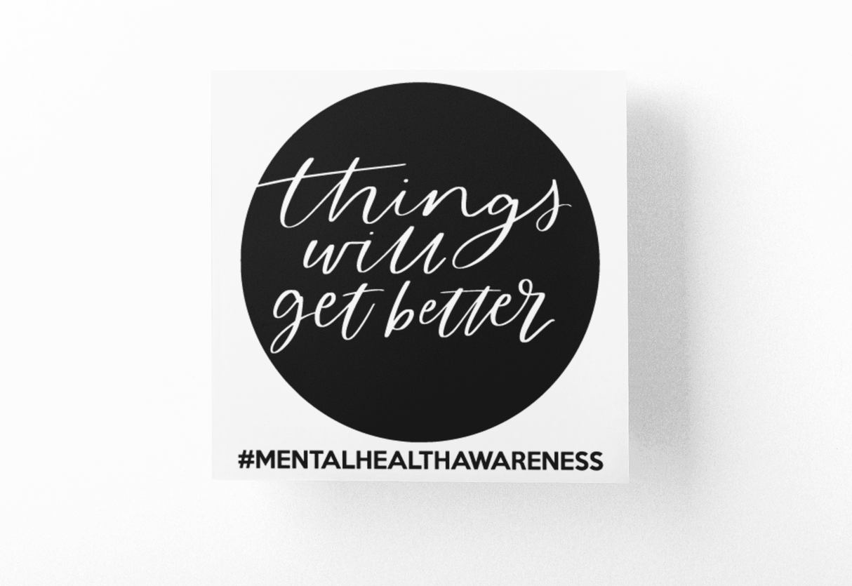 Things Will Get Better Mental Health Awareness Sticker by WinsterCreations™ Official Store - Vysn