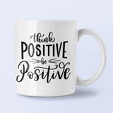 Think Positive Be Positive Inspirational Mug by WinsterCreations™ Official Store - Vysn