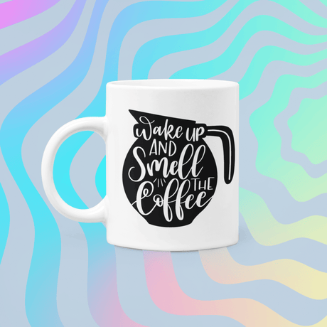 Wake Up And Smell The Coffee Mug by WinsterCreations™ Official Store - Vysn