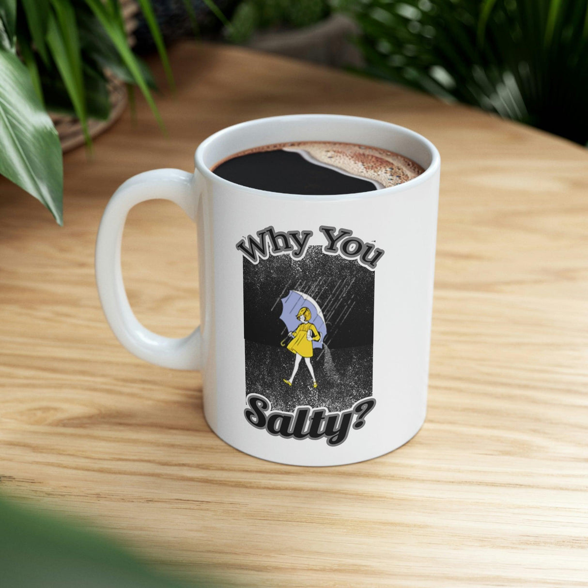 Why You Salty? Funny Ceramic Mug for Men and Women"11oz by Js House - Vysn