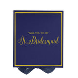 Will You Be My Jr Bridesmaid? Proposal Box Navy - Border by Tshirt Unlimited - Vysn